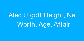 Alec Utgoff Height, Net Worth, Age, Affair