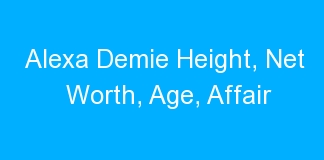 Alexa Demie Height, Net Worth, Age, Affair