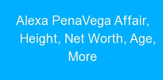 Alexa PenaVega Affair, Height, Net Worth, Age, More