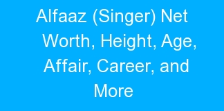 Alfaaz (Singer) Net Worth, Height, Age, Affair, Career, and More