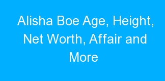 Alisha Boe Age, Height, Net Worth, Affair and More