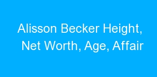 Alisson Becker Height, Net Worth, Age, Affair