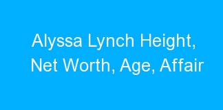 Alyssa Lynch Height, Net Worth, Age, Affair