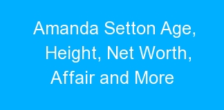 Amanda Setton Age, Height, Net Worth, Affair and More