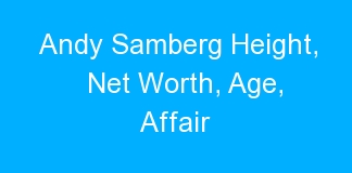 Andy Samberg Height, Net Worth, Age, Affair
