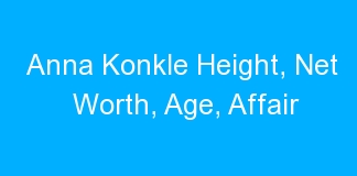 Anna Konkle Height, Net Worth, Age, Affair