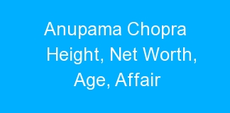 Anupama Chopra Height, Net Worth, Age, Affair