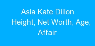 Asia Kate Dillon Height, Net Worth, Age, Affair