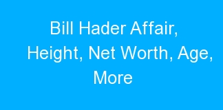 Bill Hader Affair, Height, Net Worth, Age, More
