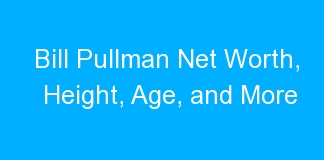 Bill Pullman Net Worth, Height, Age, and More