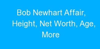 Bob Newhart Affair, Height, Net Worth, Age, More