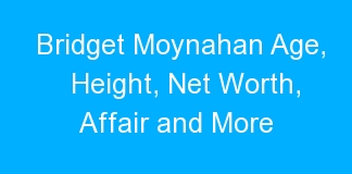Bridget Moynahan Age, Height, Net Worth, Affair and More