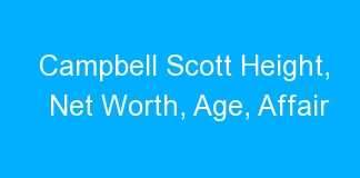 Campbell Scott Height, Net Worth, Age, Affair