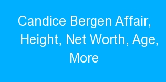 Candice Bergen Affair, Height, Net Worth, Age, More