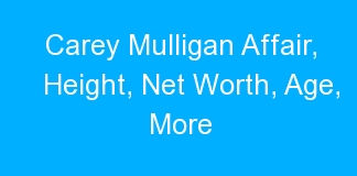 Carey Mulligan Affair, Height, Net Worth, Age, More