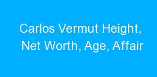 Carlos Vermut Height, Net Worth, Age, Affair