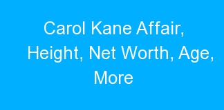 Carol Kane Affair, Height, Net Worth, Age, More