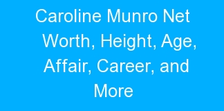 Caroline Munro Net Worth, Height, Age, Affair, Career, and More