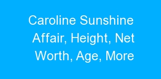 Caroline Sunshine Affair, Height, Net Worth, Age, More
