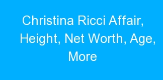 Christina Ricci Affair, Height, Net Worth, Age, More