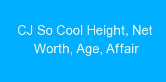 CJ So Cool Height, Net Worth, Age, Affair