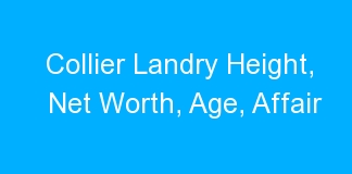 Collier Landry Height, Net Worth, Age, Affair