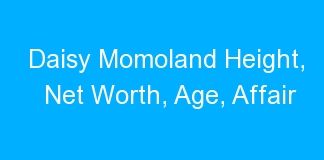Daisy Momoland Height, Net Worth, Age, Affair