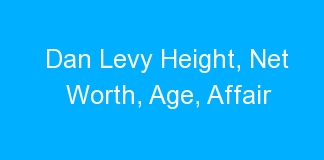 Dan Levy Height, Net Worth, Age, Affair