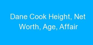 Dane Cook Height, Net Worth, Age, Affair