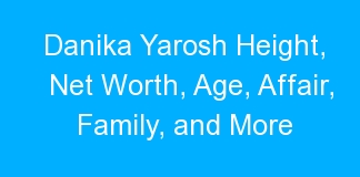 Danika Yarosh Height, Net Worth, Age, Affair, Family, and More