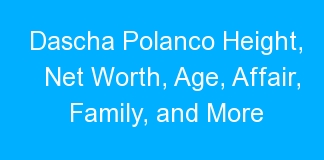 Dascha Polanco Height, Net Worth, Age, Affair, Family, and More