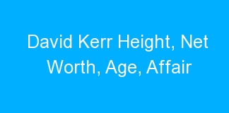 David Kerr Height, Net Worth, Age, Affair