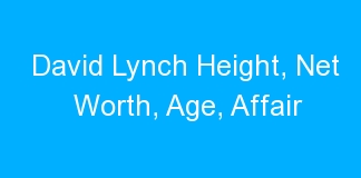 David Lynch Height, Net Worth, Age, Affair
