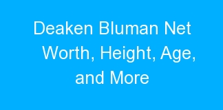 Deaken Bluman Net Worth, Height, Age, and More