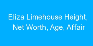 Eliza Limehouse Height, Net Worth, Age, Affair