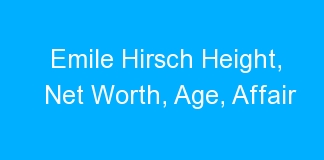 Emile Hirsch Height, Net Worth, Age, Affair