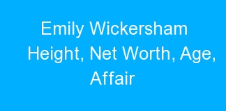 Emily Wickersham Height, Net Worth, Age, Affair