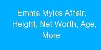 Emma Myles Affair, Height, Net Worth, Age, More