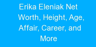 Erika Eleniak Net Worth, Height, Age, Affair, Career, and More
