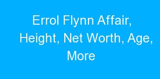 Errol Flynn Affair, Height, Net Worth, Age, More