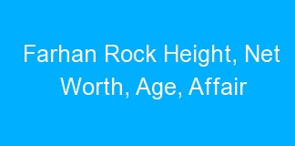 Farhan Rock Height, Net Worth, Age, Affair