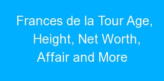 Frances de la Tour Age, Height, Net Worth, Affair and More