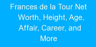 Frances de la Tour Net Worth, Height, Age, Affair, Career, and More