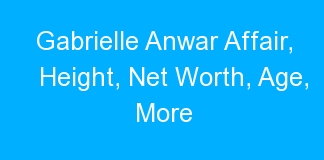 Gabrielle Anwar Affair, Height, Net Worth, Age, More