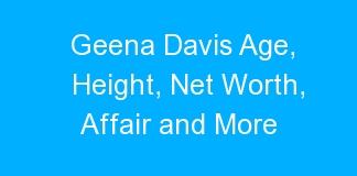 Geena Davis Age, Height, Net Worth, Affair and More