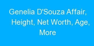 Genelia D’Souza Affair, Height, Net Worth, Age, More