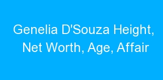 Genelia D’Souza Height, Net Worth, Age, Affair