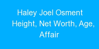 Haley Joel Osment Height, Net Worth, Age, Affair