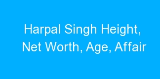 Harpal Singh Height, Net Worth, Age, Affair