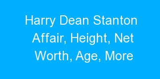 Harry Dean Stanton Affair, Height, Net Worth, Age, More